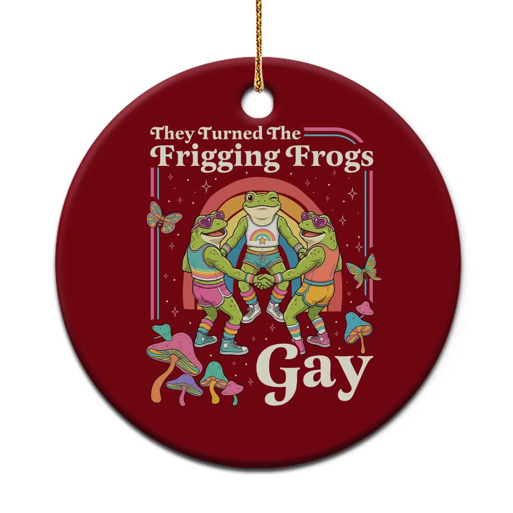 They Turned The Frigging Frogs Gay Ceramic Ornament Funny LGBTQ Pride Month