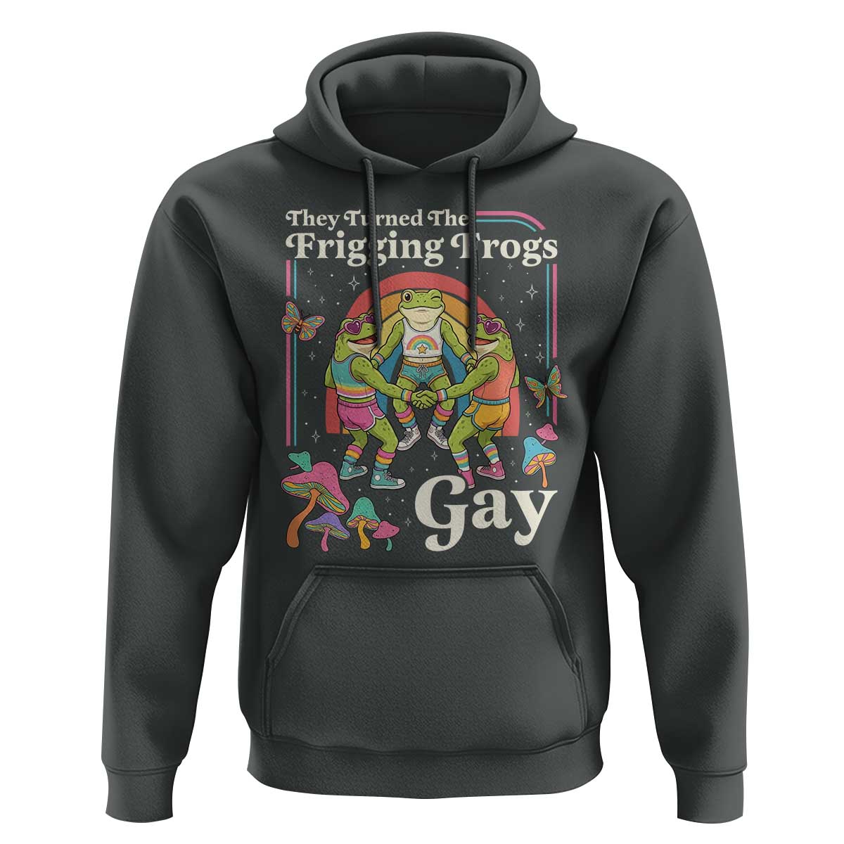 They Turned The Frigging Frogs Gay Hoodie Funny LGBTQ Pride Month