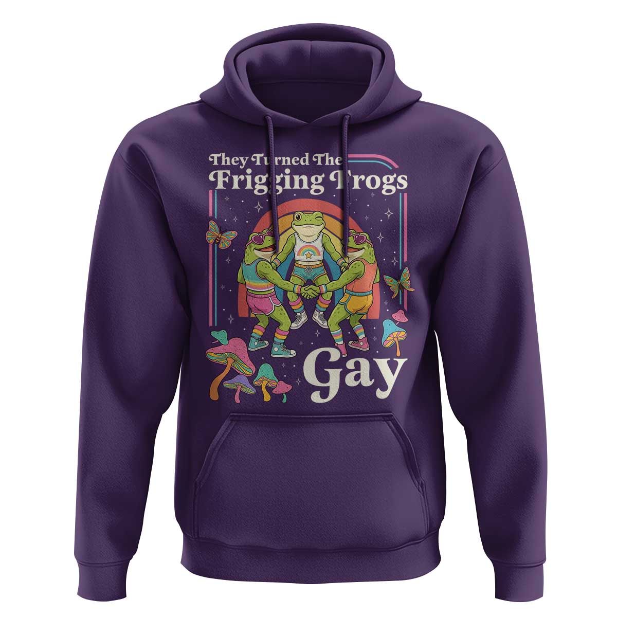 They Turned The Frigging Frogs Gay Hoodie Funny LGBTQ Pride Month