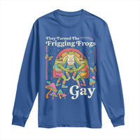 They Turned The Frigging Frogs Gay Long Sleeve Shirt Funny LGBTQ Pride Month