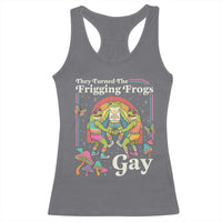 They Turned The Frigging Frogs Gay Racerback Tank Top Funny LGBTQ Pride Month
