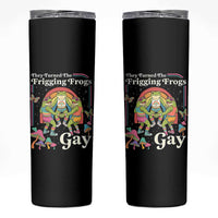 They Turned The Frigging Frogs Gay Skinny Tumbler Funny LGBTQ Pride Month