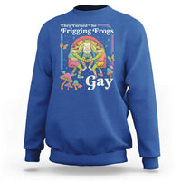 They Turned The Frigging Frogs Gay Sweatshirt Funny LGBTQ Pride Month