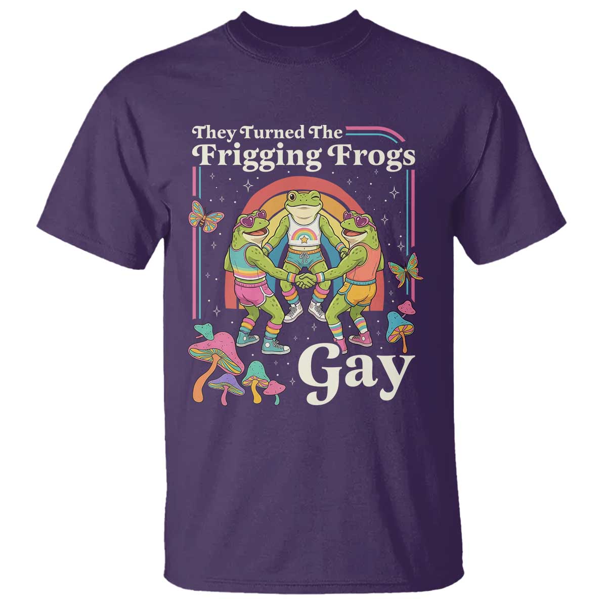 They Turned The Frigging Frogs Gay T Shirt Funny LGBTQ Pride Month