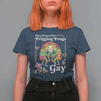 They Turned The Frigging Frogs Gay T Shirt For Women Funny LGBTQ Pride Month