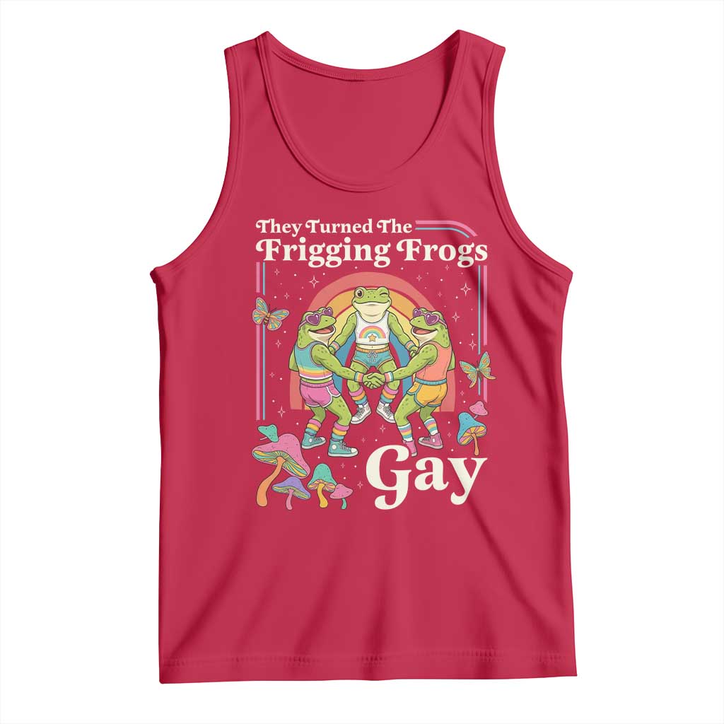 They Turned The Frigging Frogs Gay Tank Top Funny LGBTQ Pride Month