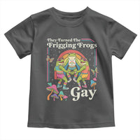 They Turned The Frigging Frogs Gay Toddler T Shirt Funny LGBTQ Pride Month