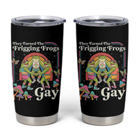 They Turned The Frigging Frogs Gay Tumbler Cup Funny LGBTQ Pride Month