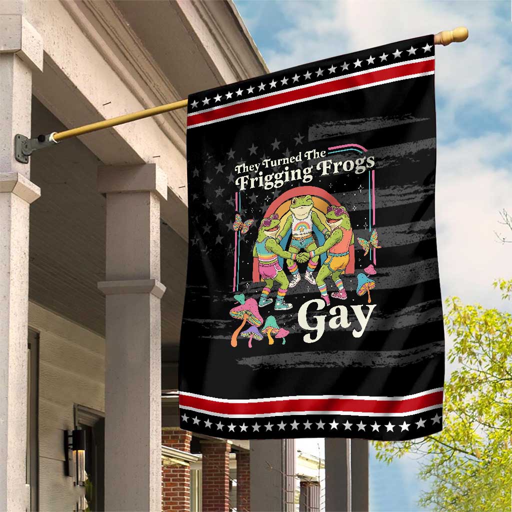 They Turned The Frigging Frogs Gay Patriotic Garden Flag Funny LGBTQ Pride Month