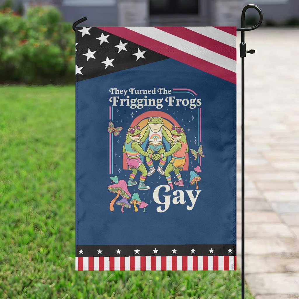 They Turned The Frigging Frogs Gay Patriotic Garden Flag Funny LGBTQ Pride Month