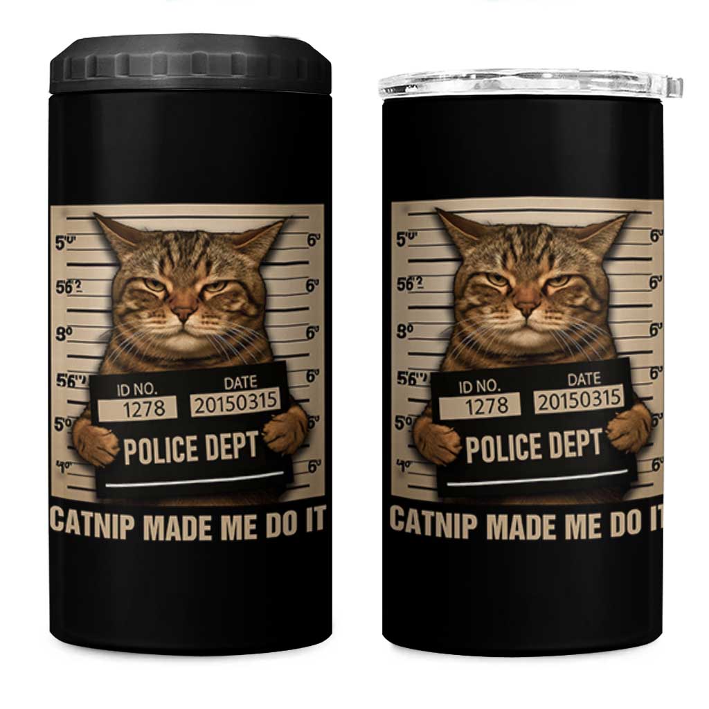 Funny Cat Mugshot 4 in 1 Can Cooler Tumbler Catnip Made Me Do It