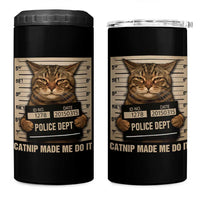 Funny Cat Mugshot 4 in 1 Can Cooler Tumbler Catnip Made Me Do It