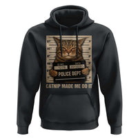 Funny Cat Mugshot Hoodie Catnip Made Me Do It - Wonder Print Shop