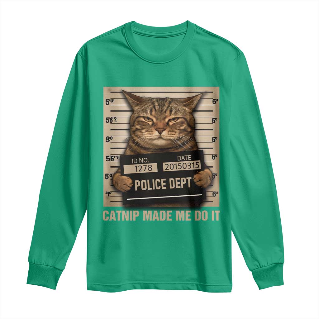 Funny Cat Mugshot Long Sleeve Shirt Catnip Made Me Do It - Wonder Print Shop
