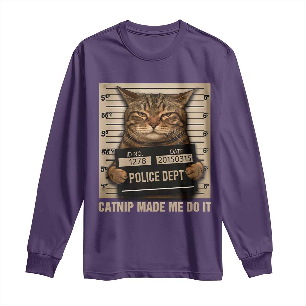 Funny Cat Mugshot Long Sleeve Shirt Catnip Made Me Do It - Wonder Print Shop
