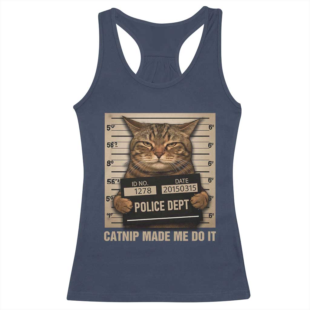 Funny Cat Mugshot Racerback Tank Top Catnip Made Me Do It - Wonder Print Shop