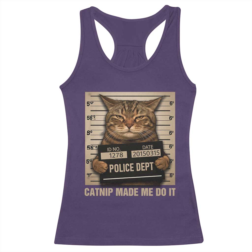 Funny Cat Mugshot Racerback Tank Top Catnip Made Me Do It - Wonder Print Shop