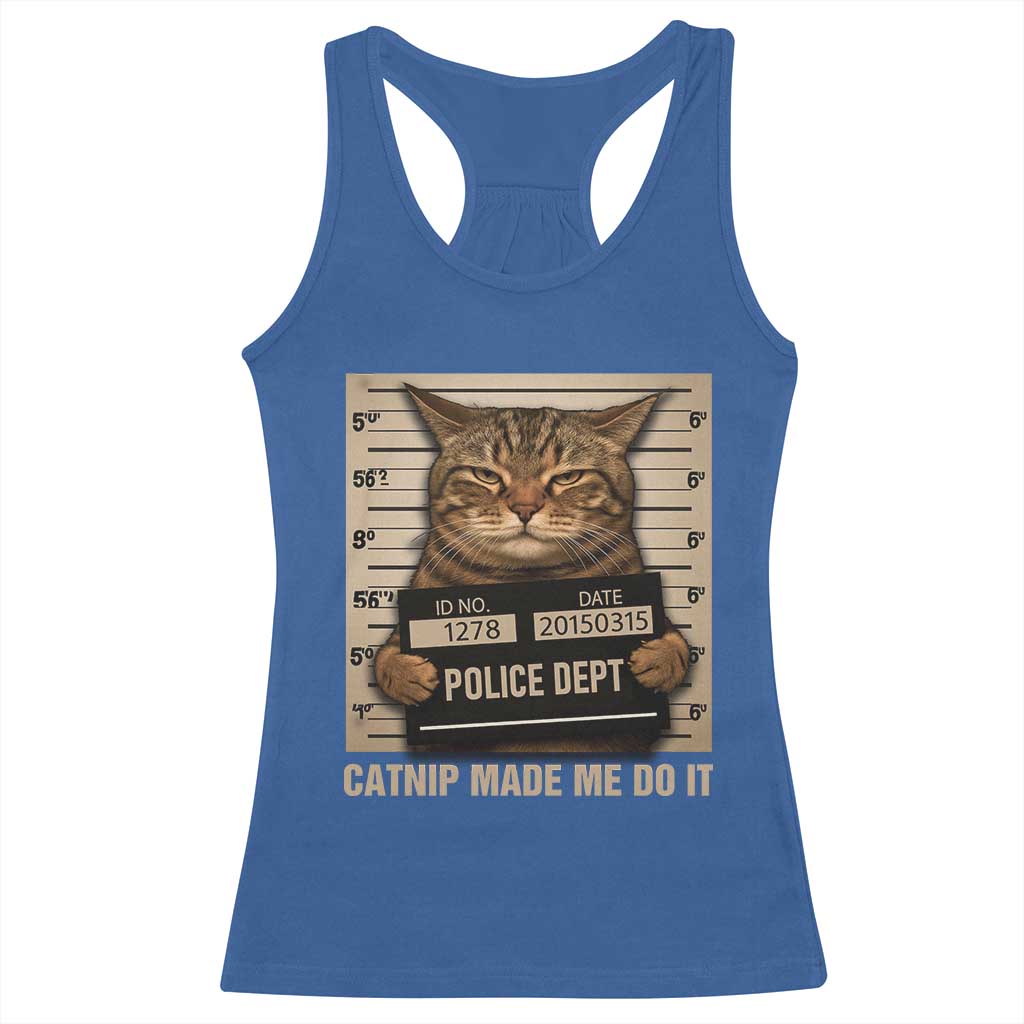 Funny Cat Mugshot Racerback Tank Top Catnip Made Me Do It - Wonder Print Shop