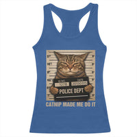 Funny Cat Mugshot Racerback Tank Top Catnip Made Me Do It - Wonder Print Shop