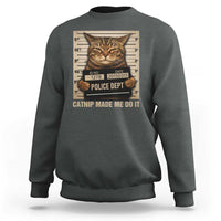 Funny Cat Mugshot Sweatshirt Catnip Made Me Do It - Wonder Print Shop