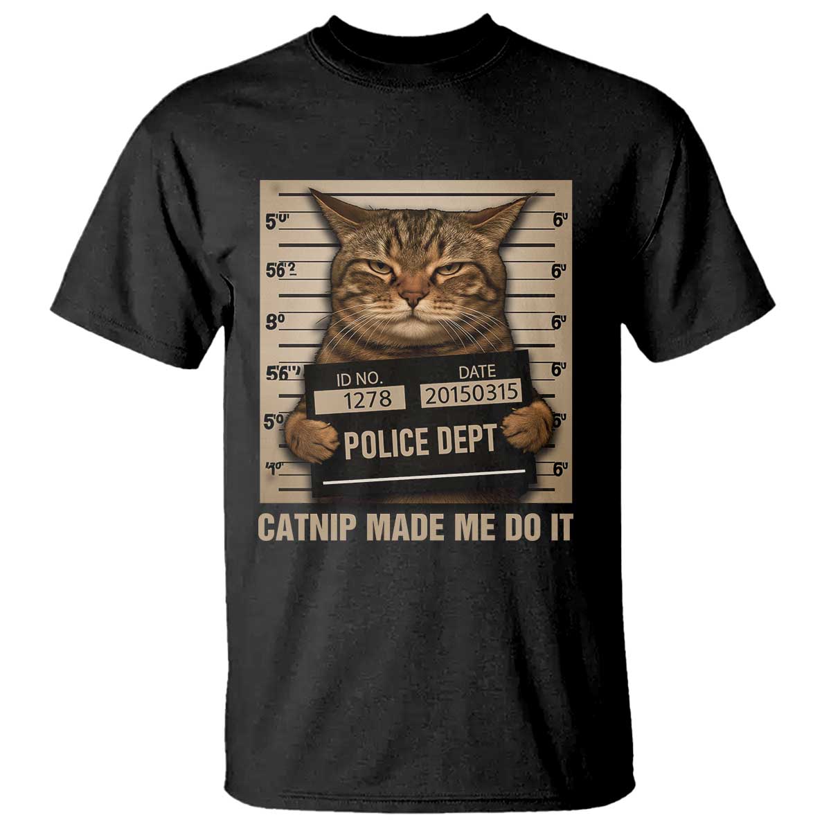 Funny Cat Mugshot T Shirt Catnip Made Me Do It - Wonder Print Shop