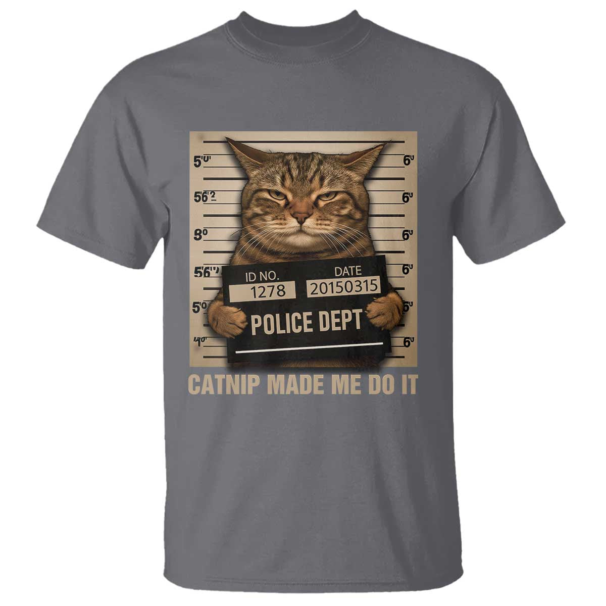 Funny Cat Mugshot T Shirt Catnip Made Me Do It - Wonder Print Shop