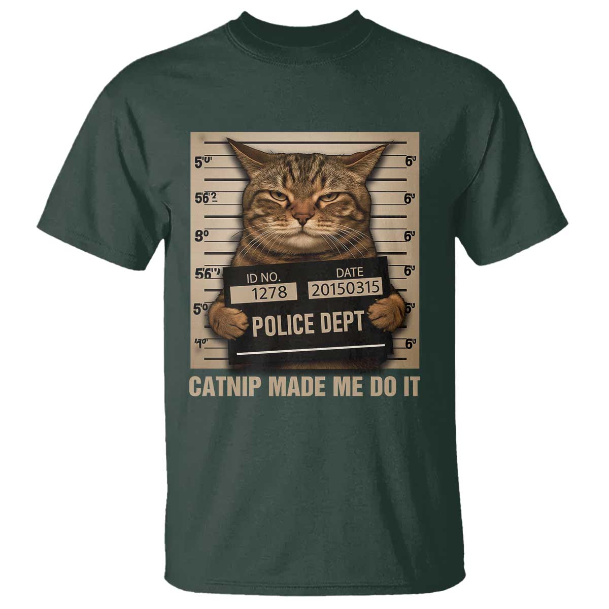 Funny Cat Mugshot T Shirt Catnip Made Me Do It - Wonder Print Shop