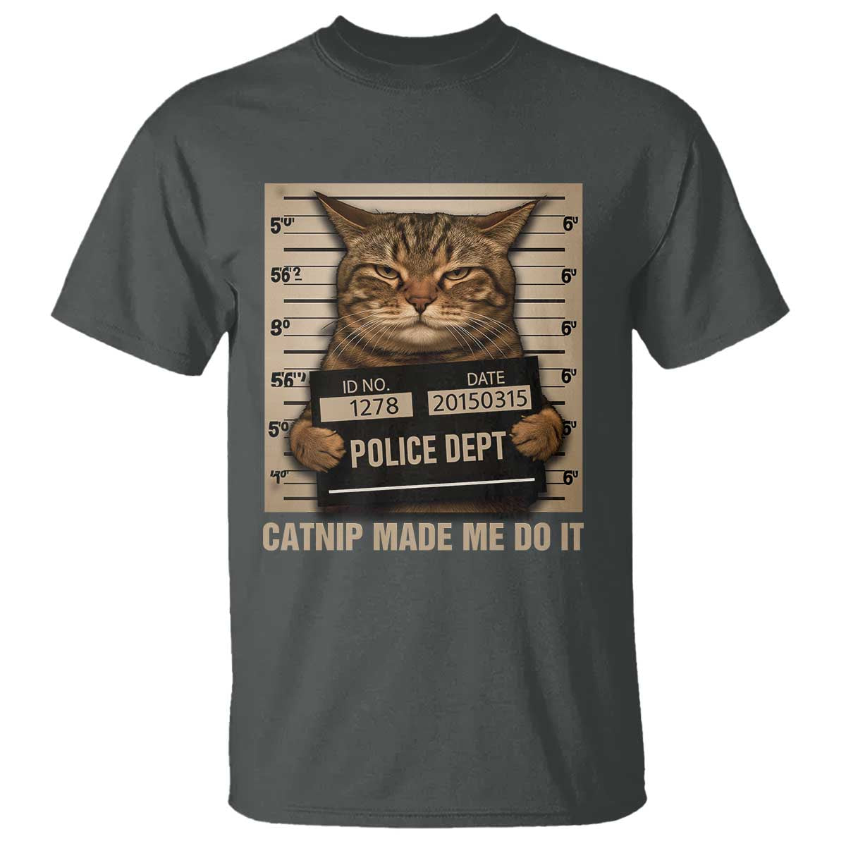 Funny Cat Mugshot T Shirt Catnip Made Me Do It - Wonder Print Shop