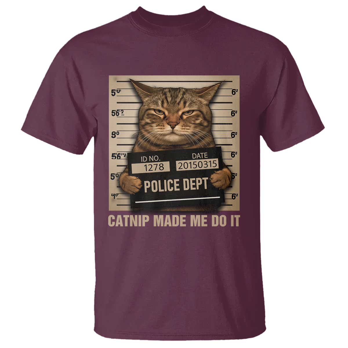 Funny Cat Mugshot T Shirt Catnip Made Me Do It - Wonder Print Shop
