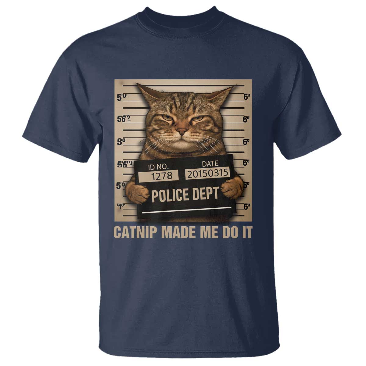 Funny Cat Mugshot T Shirt Catnip Made Me Do It - Wonder Print Shop