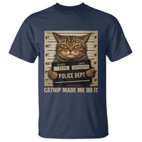 Funny Cat Mugshot T Shirt Catnip Made Me Do It - Wonder Print Shop