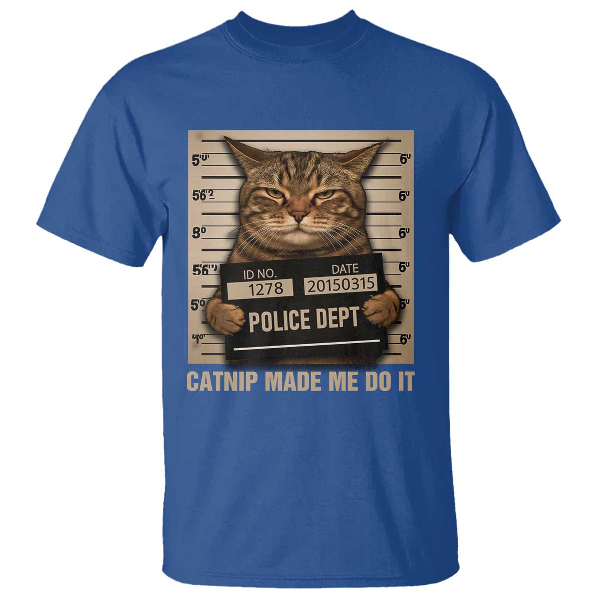 Funny Cat Mugshot T Shirt Catnip Made Me Do It - Wonder Print Shop