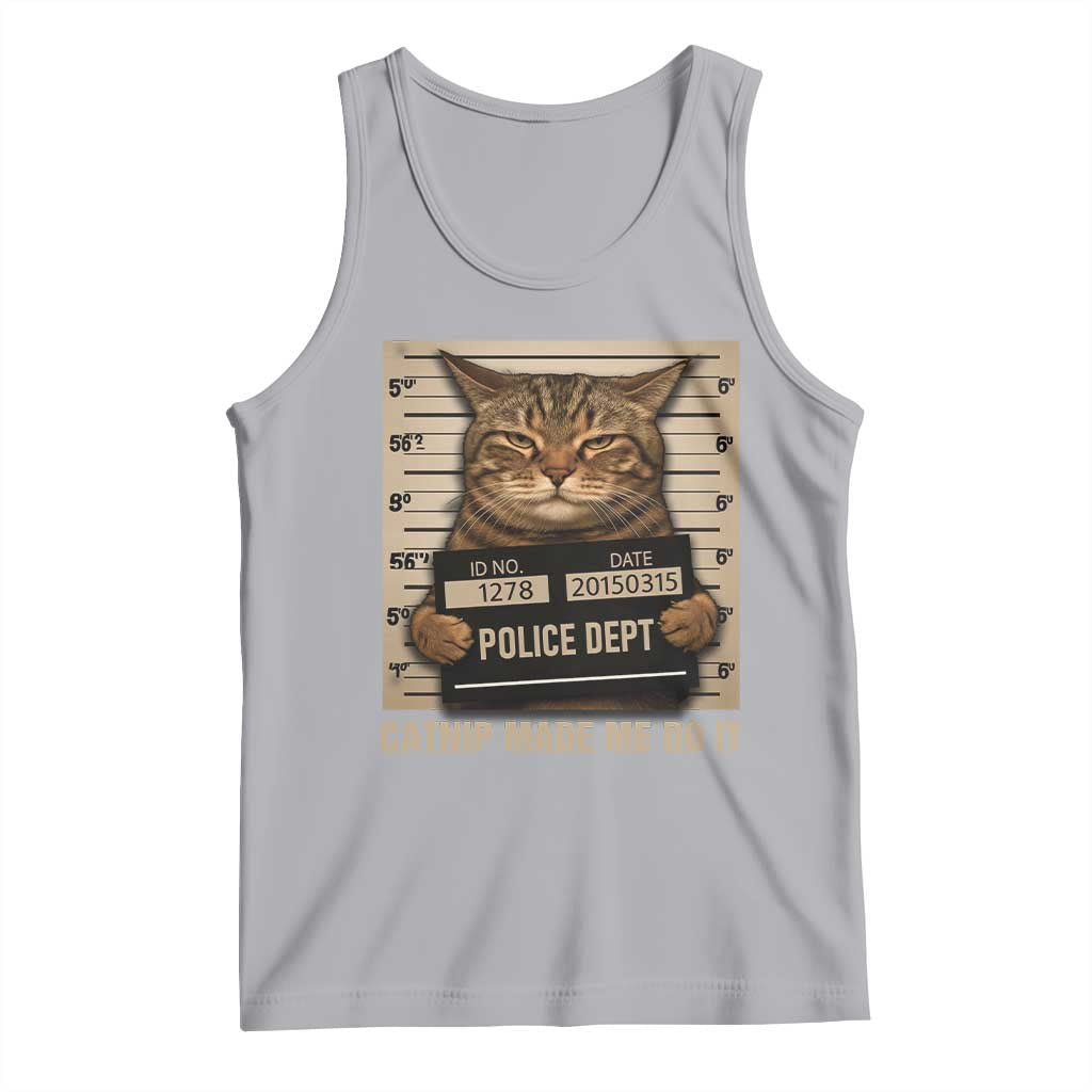 Funny Cat Mugshot Tank Top Catnip Made Me Do It - Wonder Print Shop