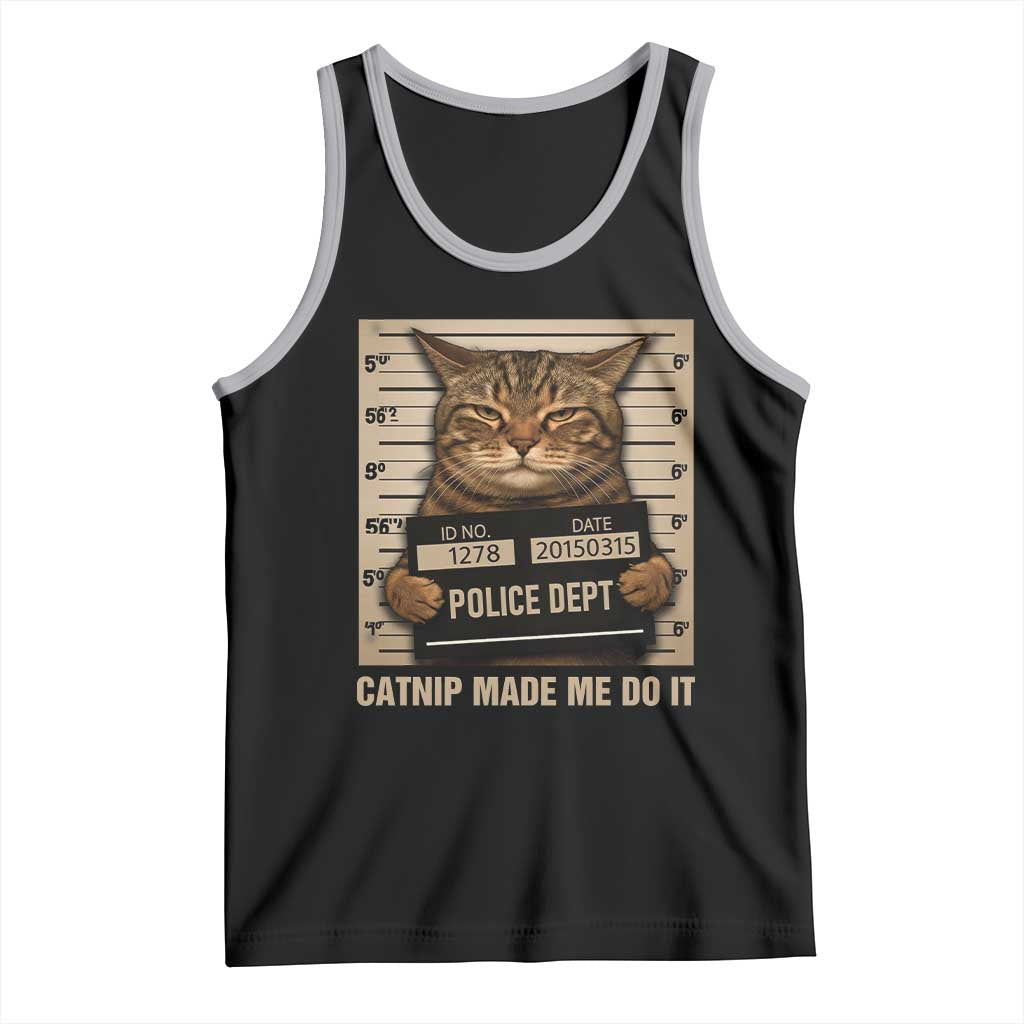 Funny Cat Mugshot Tank Top Catnip Made Me Do It - Wonder Print Shop