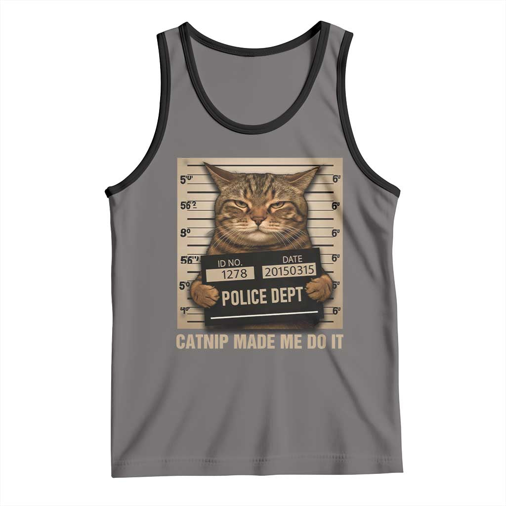 Funny Cat Mugshot Tank Top Catnip Made Me Do It - Wonder Print Shop
