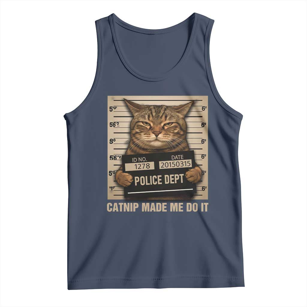 Funny Cat Mugshot Tank Top Catnip Made Me Do It - Wonder Print Shop