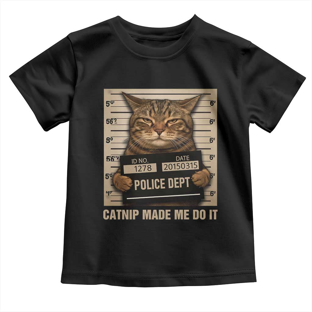Funny Cat Mugshot Toddler T Shirt Catnip Made Me Do It - Wonder Print Shop