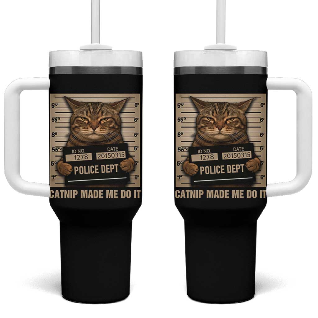 Funny Cat Mugshot Tumbler With Handle Catnip Made Me Do It