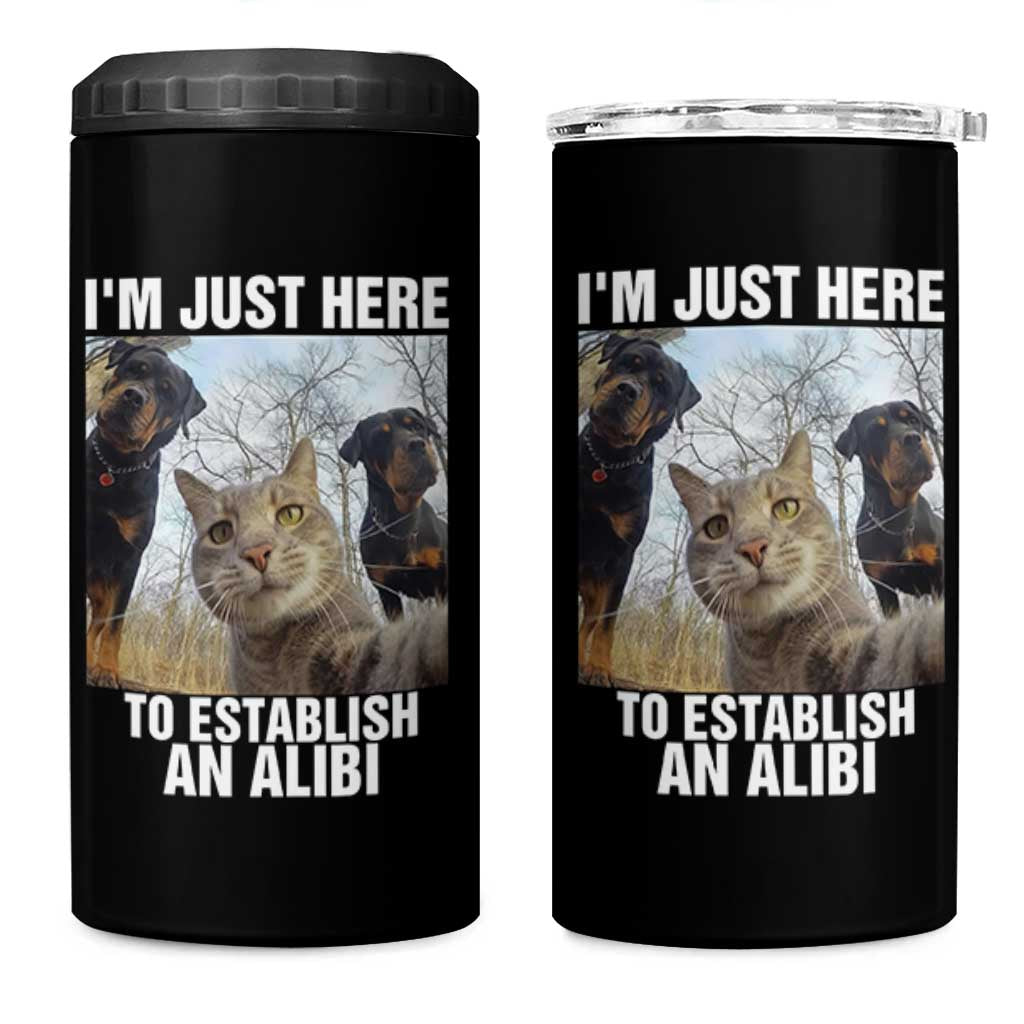 Funny Cat Dog Selfie 4 in 1 Can Cooler Tumbler I Am Just Here To Establish An Alibi