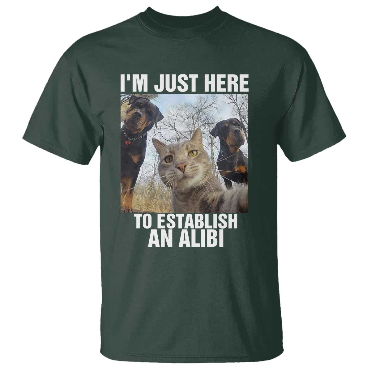 Funny Cat Dog Selfie T Shirt I Am Just Here To Establish An Alibi - Wonder Print Shop