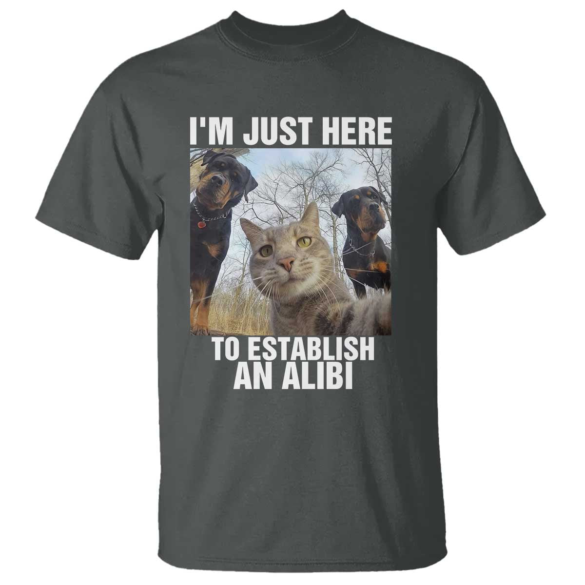 Funny Cat Dog Selfie T Shirt I Am Just Here To Establish An Alibi - Wonder Print Shop