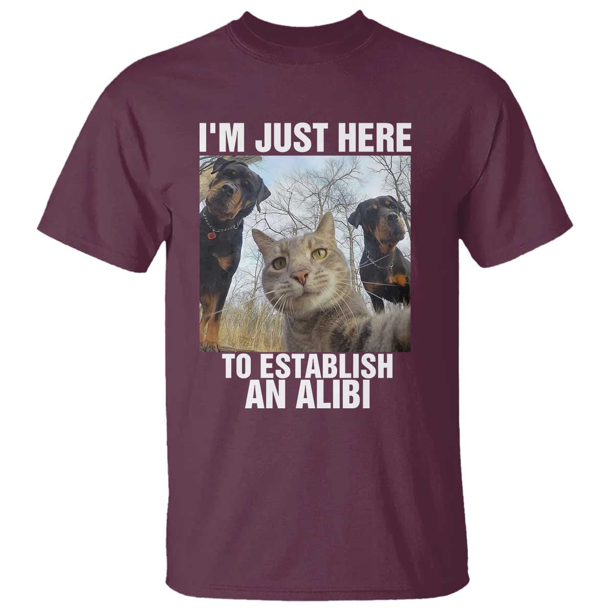 Funny Cat Dog Selfie T Shirt I Am Just Here To Establish An Alibi - Wonder Print Shop