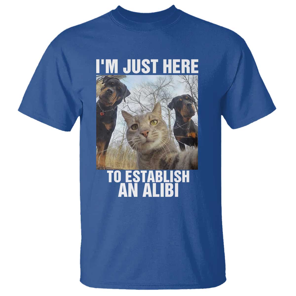 Funny Cat Dog Selfie T Shirt I Am Just Here To Establish An Alibi - Wonder Print Shop