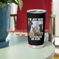 Funny Cat Dog Selfie Tumbler Cup I Am Just Here To Establish An Alibi