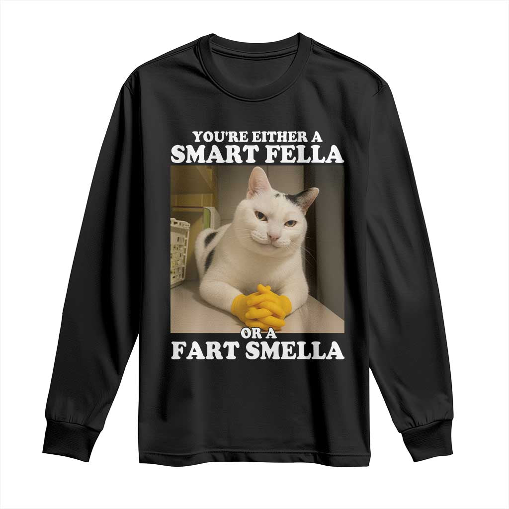 Funny Cat Meme Long Sleeve Shirt You Are Either A Smart Fella Or A Fart Smella - Wonder Print Shop