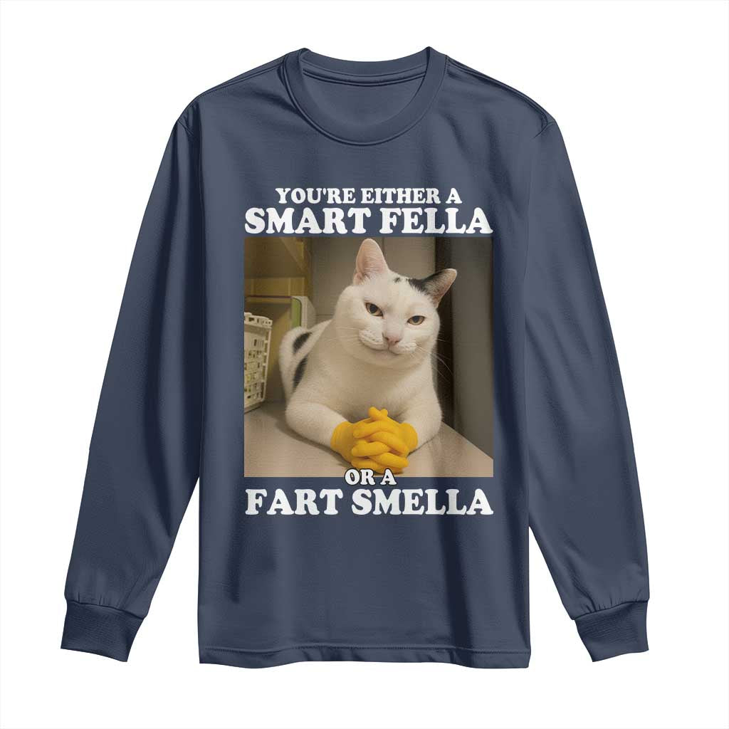 Funny Cat Meme Long Sleeve Shirt You Are Either A Smart Fella Or A Fart Smella - Wonder Print Shop