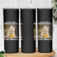 Funny Cat Meme Skinny Tumbler You Are Either A Smart Fella Or A Fart Smella