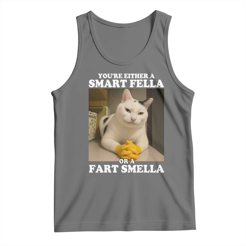 Funny Cat Meme Tank Top You Are Either A Smart Fella Or A Fart Smella - Wonder Print Shop