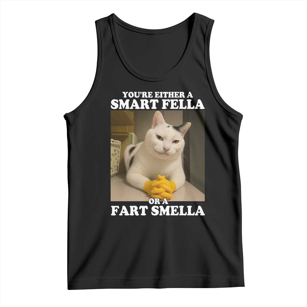 Funny Cat Meme Tank Top You Are Either A Smart Fella Or A Fart Smella - Wonder Print Shop