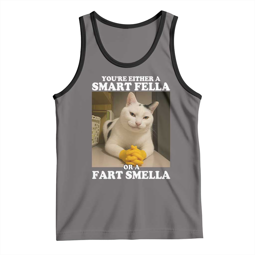 Funny Cat Meme Tank Top You Are Either A Smart Fella Or A Fart Smella - Wonder Print Shop